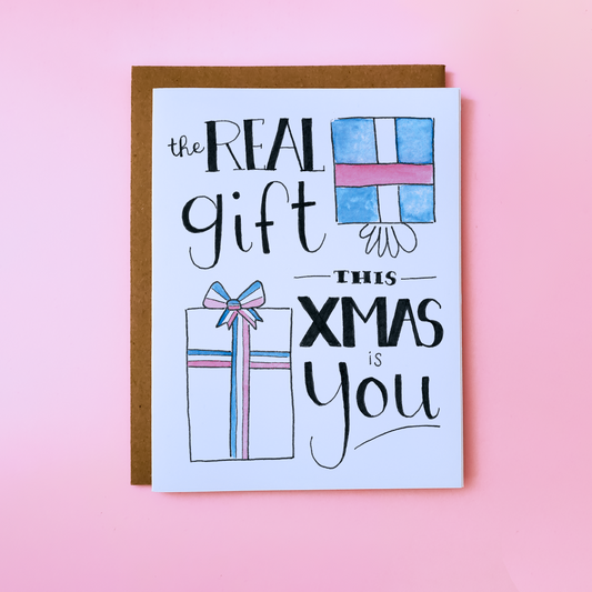 The Real Gift This Xmas Is You Card